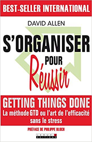 David Allen: S'organiser pour réussir : Getting Things Done (French language, Leduc.S Editions)