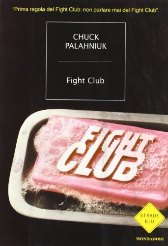 Chuck Palahniuk: Fight Club (2003, Mondadori)