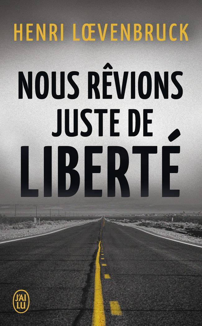 Henri Loevenbruck: Nous rêvions juste de liberté (French language, 2017, J'ai Lu)